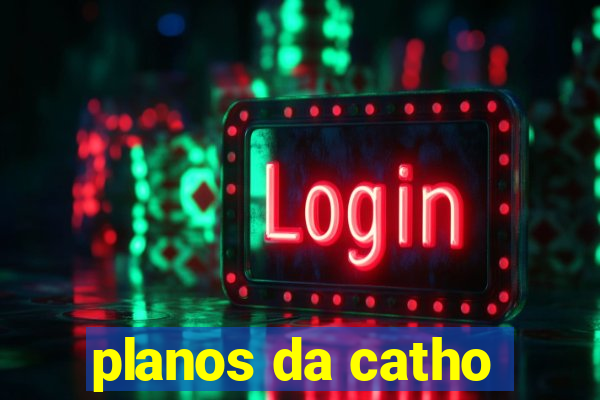 planos da catho